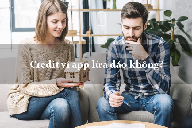 Credit ví app lừa đảo không?