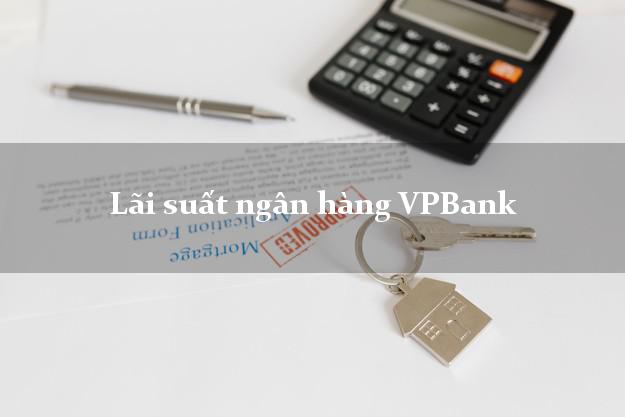 Lãi suất ngân hàng VPBank