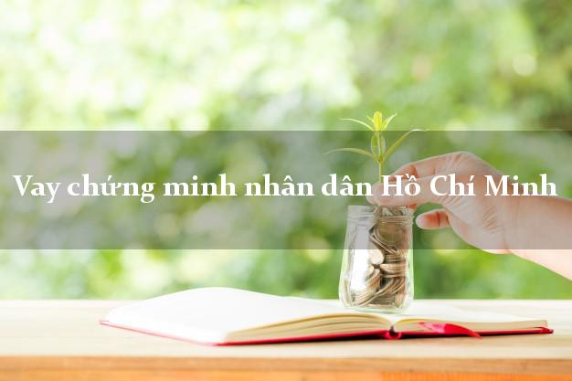 Vay chứng minh nhân dân Hồ Chí Minh