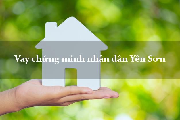 Vay chứng minh nhân dân Yên Sơn Tuyên Quang